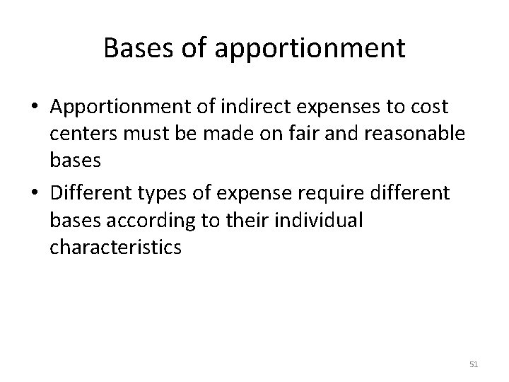 Bases of apportionment • Apportionment of indirect expenses to cost centers must be made