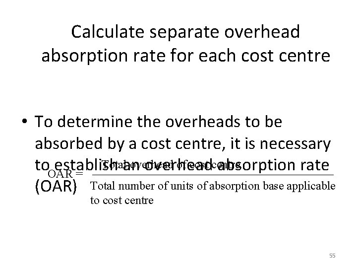 Calculate separate overhead absorption rate for each cost centre • To determine the overheads