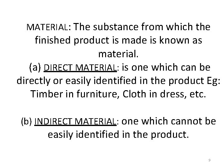 MATERIAL: The substance from which the finished product is made is known as material.