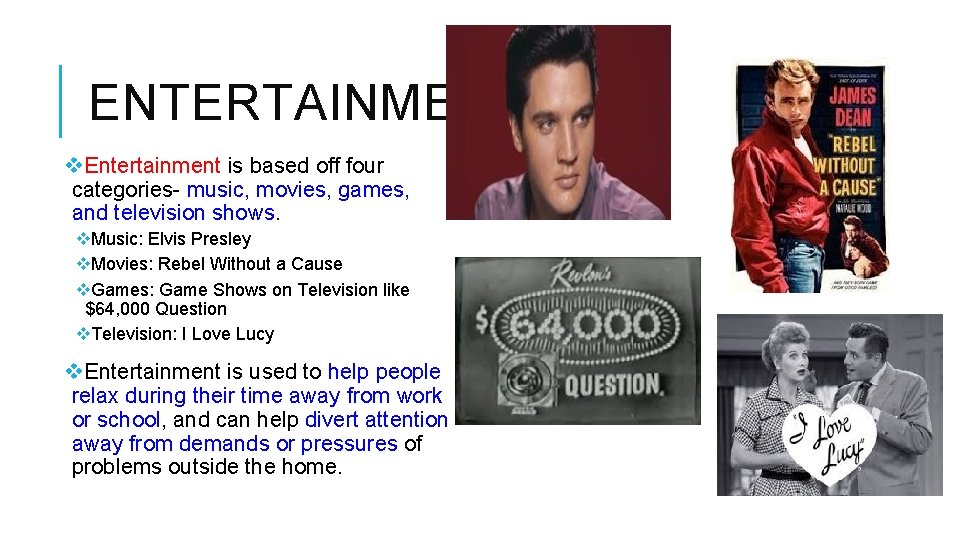 ENTERTAINMENT: 1950 v. Entertainment is based off four categories- music, movies, games, and television