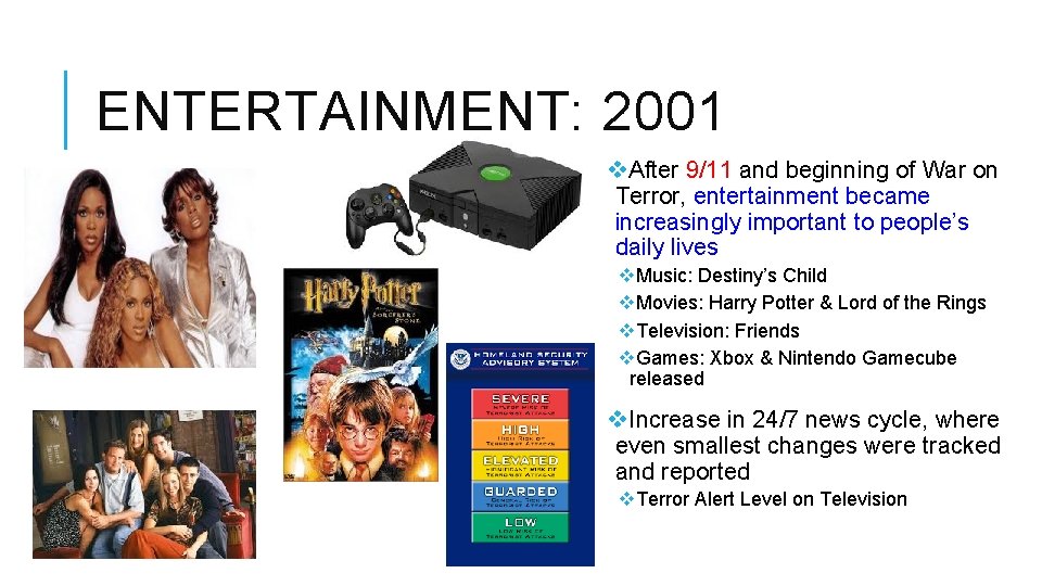 ENTERTAINMENT: 2001 v. After 9/11 and beginning of War on Terror, entertainment became increasingly