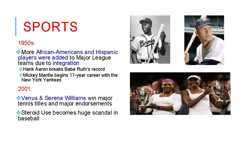 SPORTS 1950 s: v. More African-Americans and Hispanic players were added to Major League