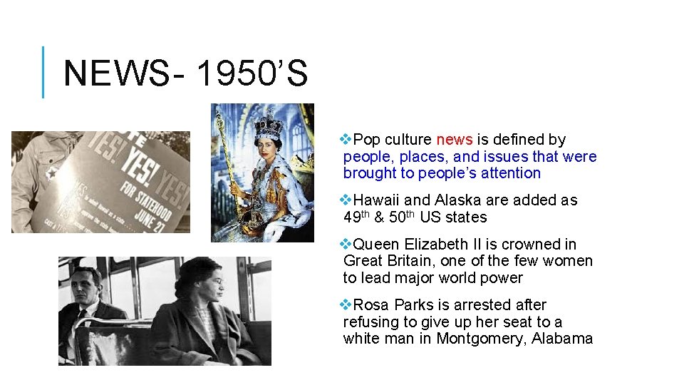 NEWS- 1950’S v. Pop culture news is defined by people, places, and issues that