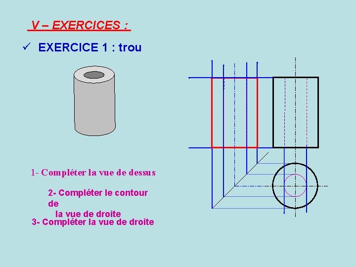 V – EXERCICES : ü EXERCICE 1 : trou 1 - Compléter la vue