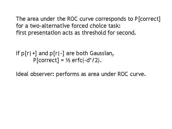 The area under the ROC curve corresponds to P[correct] for a two-alternative forced choice
