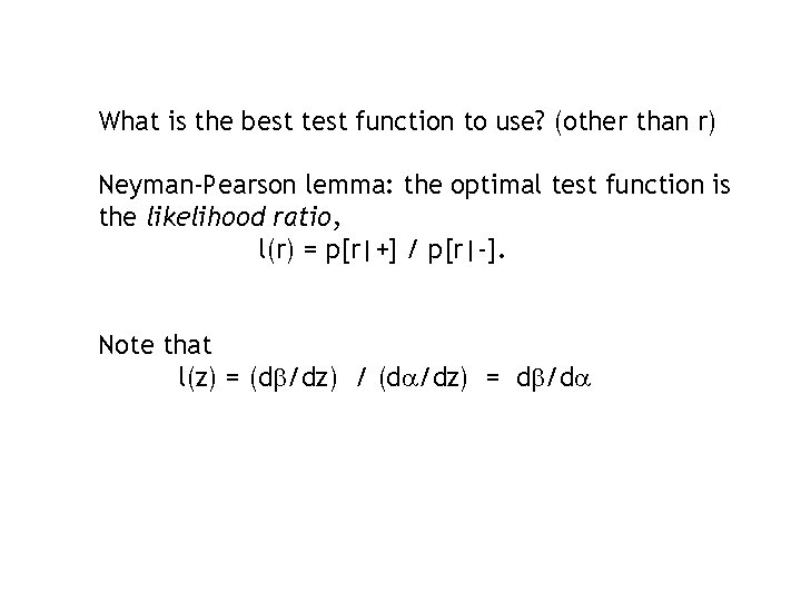 What is the best test function to use? (other than r) Neyman-Pearson lemma: the What is the best test function to use? (other than r) Neyman-Pearson lemma: the