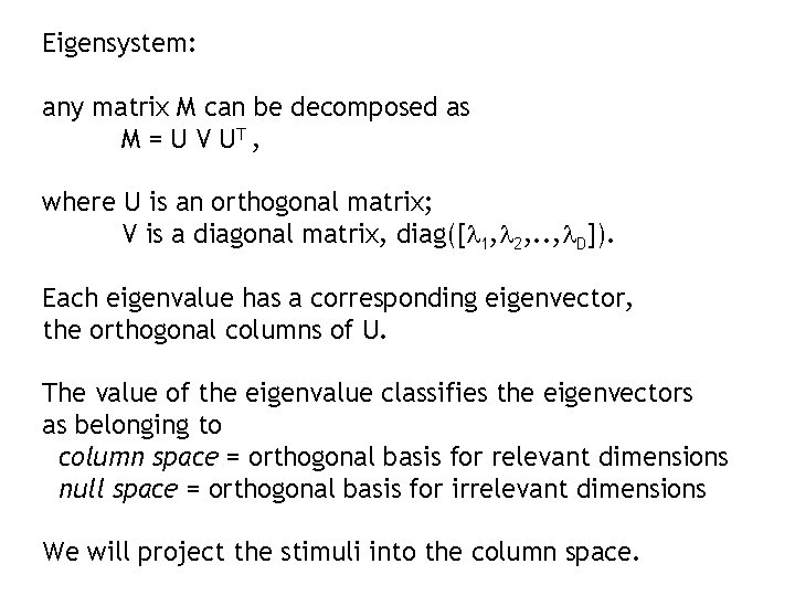 Eigensystem: any matrix M can be decomposed as M = U V UT , Eigensystem: any matrix M can be decomposed as M = U V UT ,