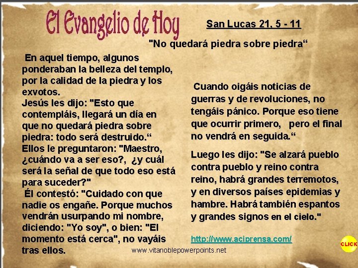 San Lucas 21, 5 - 11 "No quedará piedra sobre piedra“ En aquel tiempo,