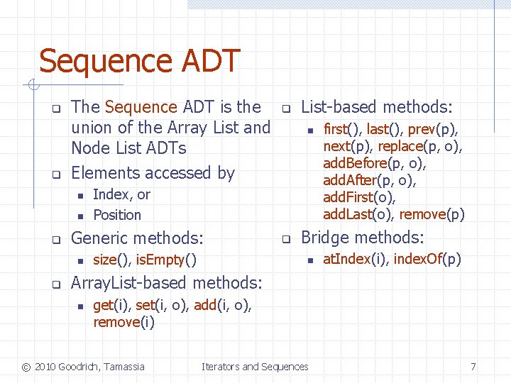 Sequence ADT q q The Sequence ADT is the union of the Array List