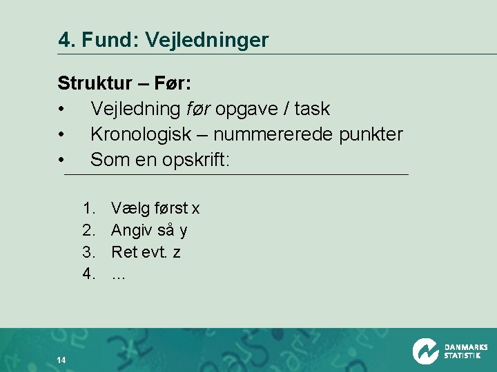 4. Fund: Vejledninger Struktur – Før: • Vejledning før opgave / task • Kronologisk