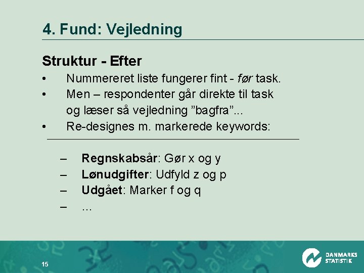 4. Fund: Vejledning Struktur - Efter • • • Nummereret liste fungerer fint -