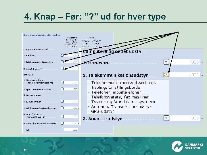 4. Knap – Før: ”? ” ud for hver type 16 