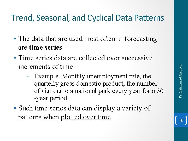  • The data that are used most often in forecasting are time series.