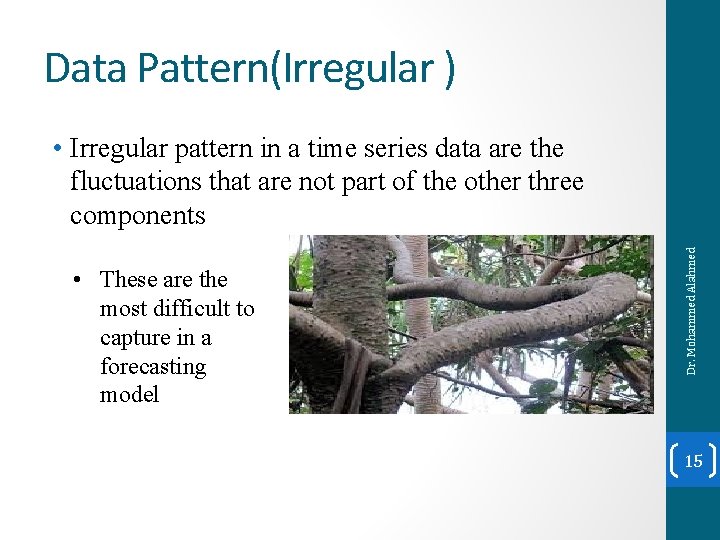 Data Pattern(Irregular ) • These are the most difficult to capture in a forecasting