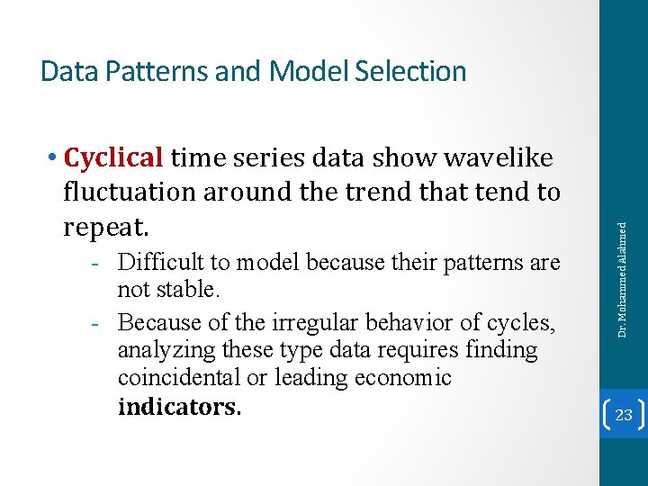  • Cyclical time series data show wavelike fluctuation around the trend that tend