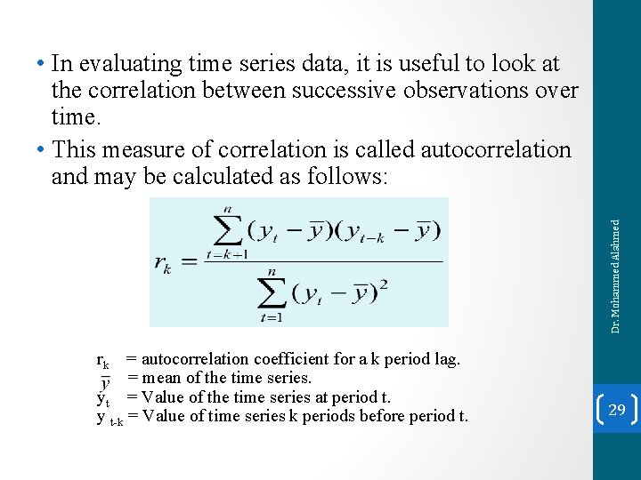 Dr. Mohammed Alahmed • In evaluating time series data, it is useful to look