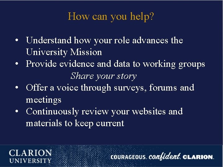 How can you help? • Understand how your role advances the University Mission •