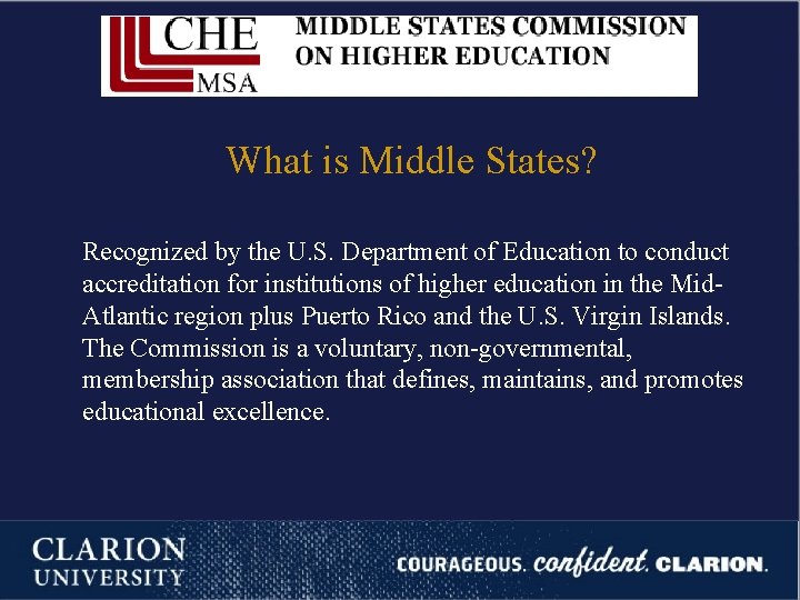 What is Middle States? Recognized by the U. S. Department of Education to conduct