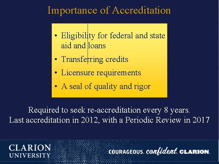 Importance of Accreditation • Eligibility for federal and state aid and loans • Transferring