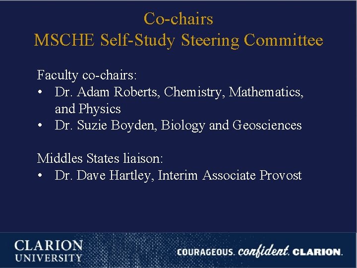 Co-chairs MSCHE Self-Study Steering Committee Faculty co-chairs: • Dr. Adam Roberts, Chemistry, Mathematics, and