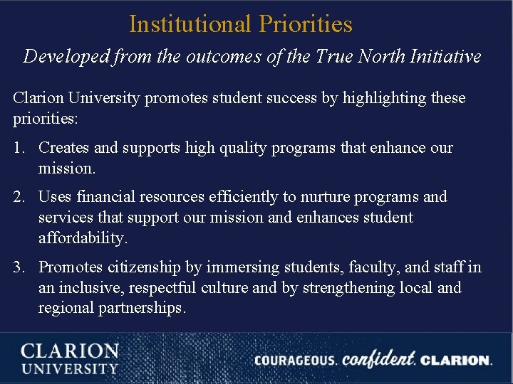 Institutional Priorities Developed from the outcomes of the True North Initiative Clarion University promotes