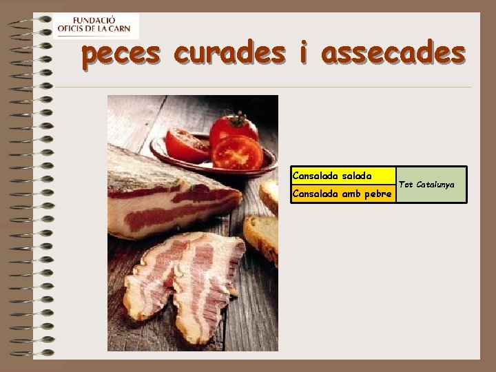 peces curades i assecades Cansalada amb pebre Tot Catalunya 