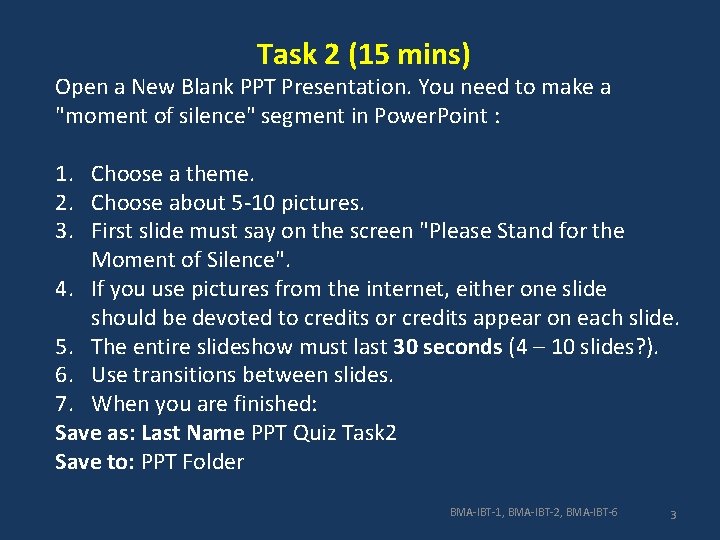 Task 2 (15 mins) Open a New Blank PPT Presentation. You need to make