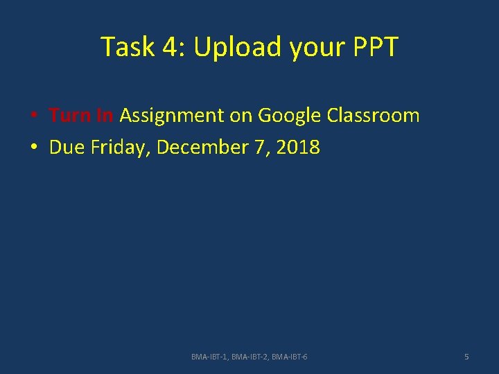 Task 4: Upload your PPT • Turn In Assignment on Google Classroom • Due