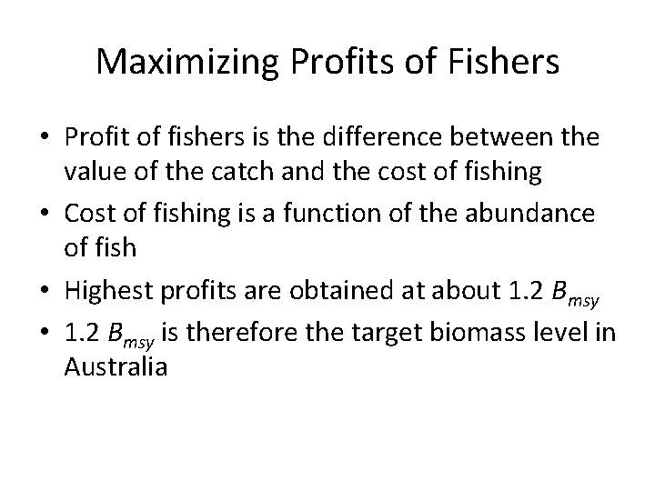 Maximizing Profits of Fishers • Profit of fishers is the difference between the value