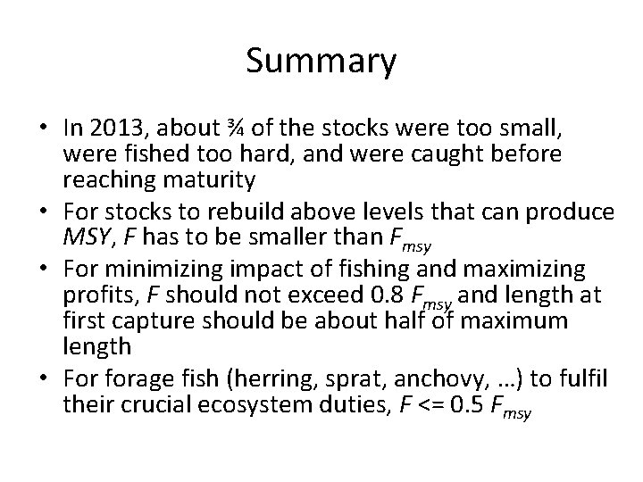 Summary • In 2013, about ¾ of the stocks were too small, were fished