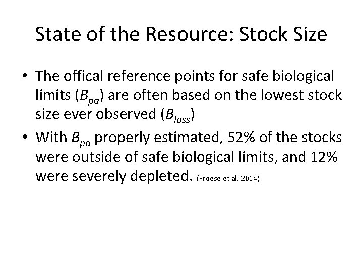 State of the Resource: Stock Size • The offical reference points for safe biological