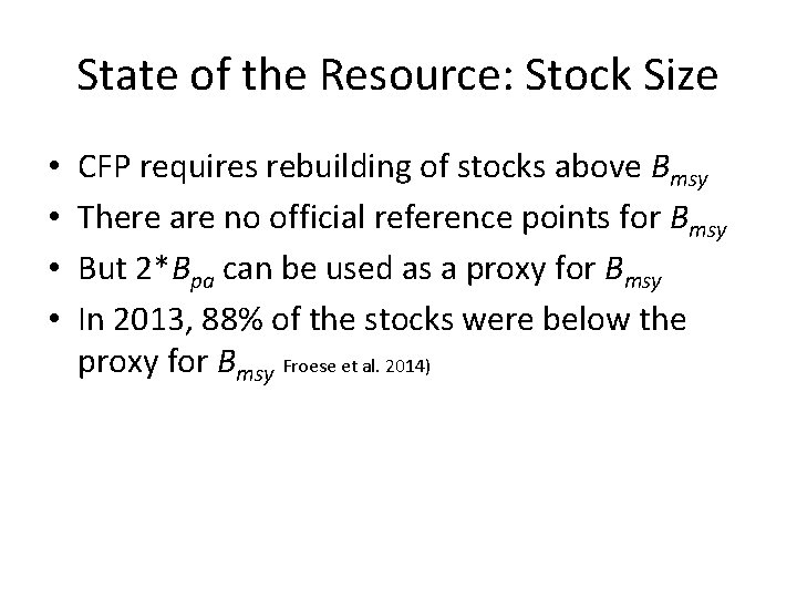 State of the Resource: Stock Size • • CFP requires rebuilding of stocks above