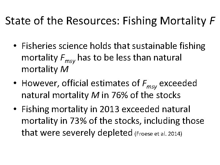 State of the Resources: Fishing Mortality F • Fisheries science holds that sustainable fishing