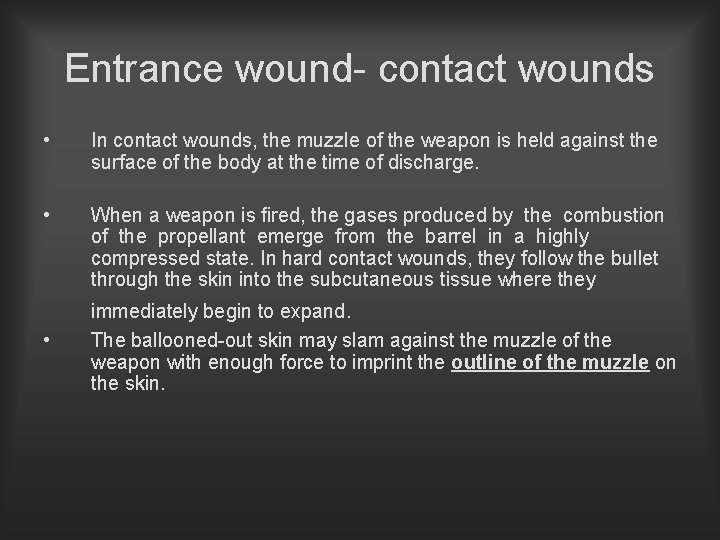 Entrance wound- contact wounds • In contact wounds, the muzzle of the weapon is