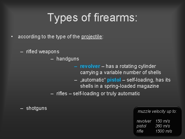 Types of firearms: • according to the type of the projectile: – rifled weapons