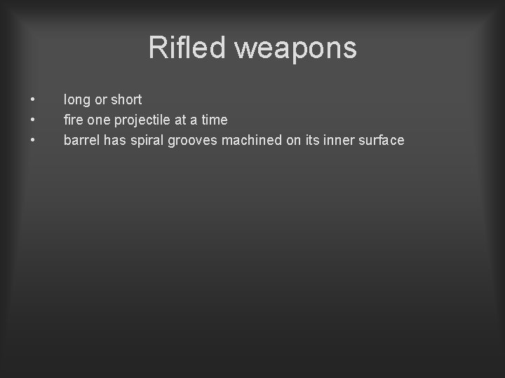 Rifled weapons • • • long or short fire one projectile at a time