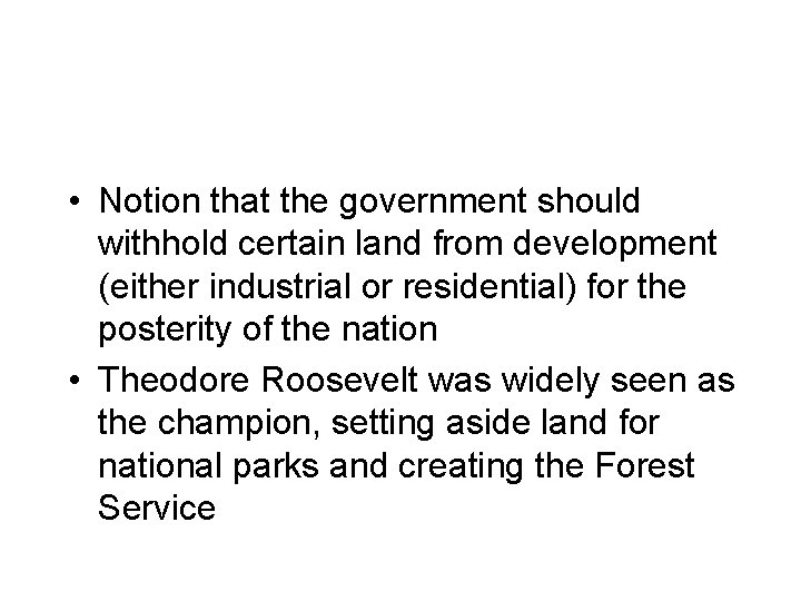  • Notion that the government should withhold certain land from development (either industrial