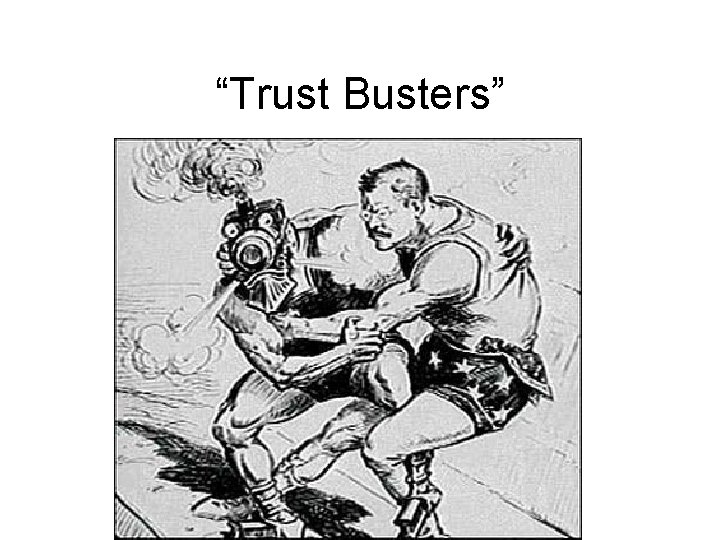 “Trust Busters” 
