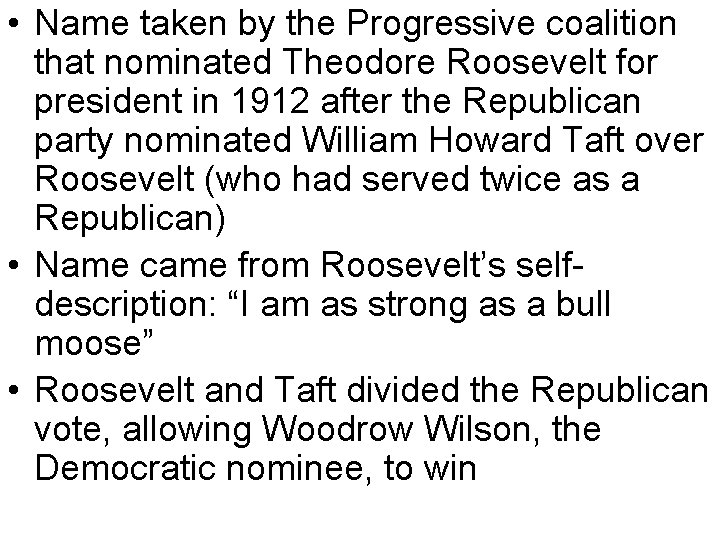  • Name taken by the Progressive coalition that nominated Theodore Roosevelt for president