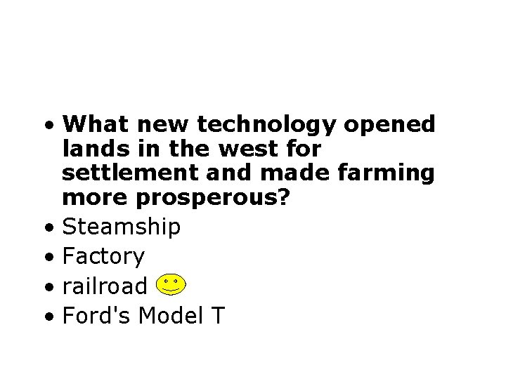 • What new technology opened lands in the west for settlement and made