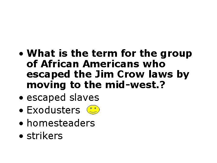  • What is the term for the group of African Americans who escaped