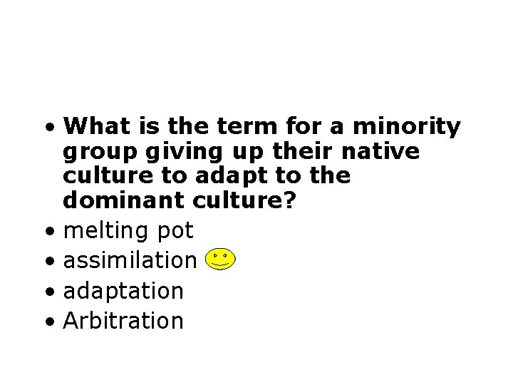  • What is the term for a minority group giving up their native