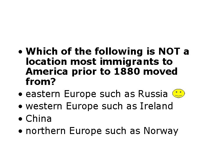  • Which of the following is NOT a location most immigrants to America