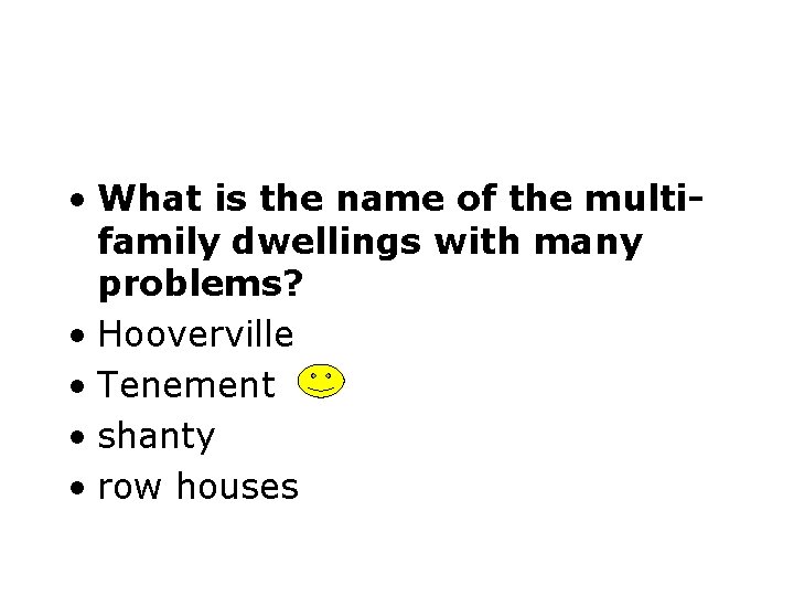  • What is the name of the multifamily dwellings with many problems? •