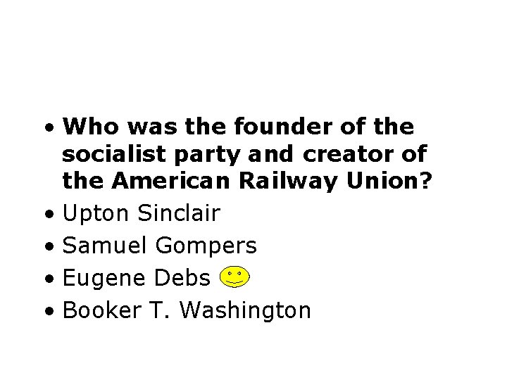  • Who was the founder of the socialist party and creator of the