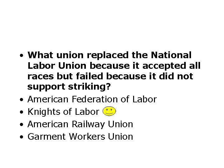  • What union replaced the National Labor Union because it accepted all races