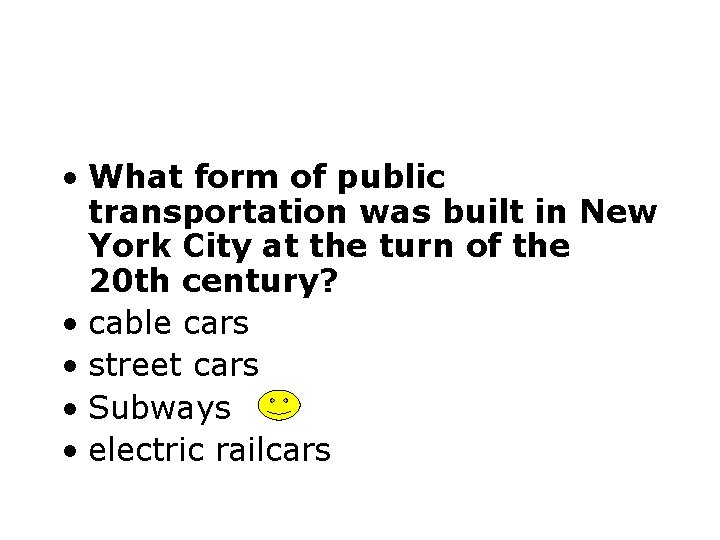  • What form of public transportation was built in New York City at