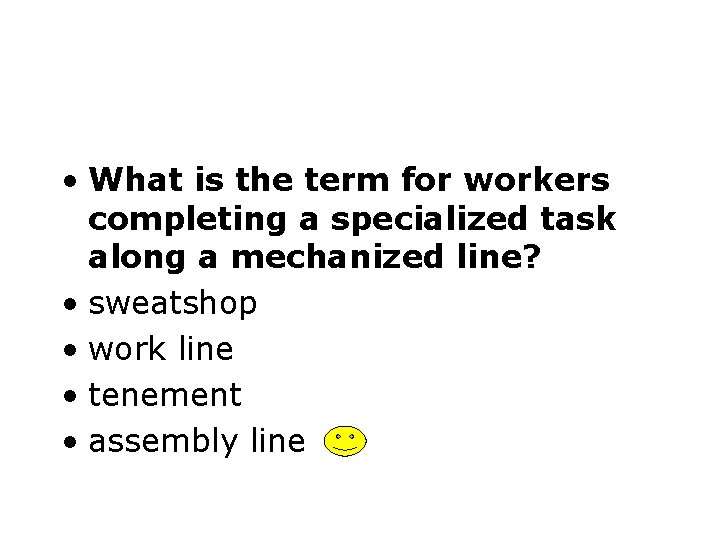  • What is the term for workers completing a specialized task along a