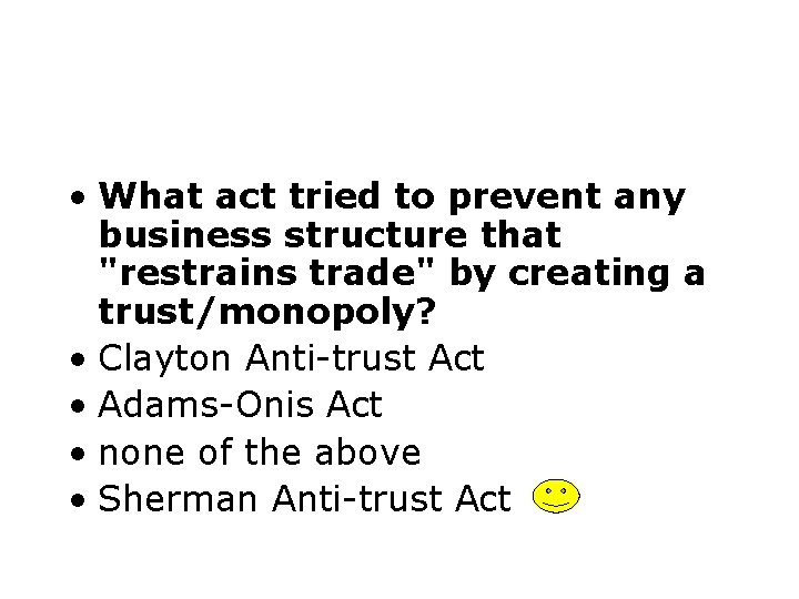  • What act tried to prevent any business structure that "restrains trade" by