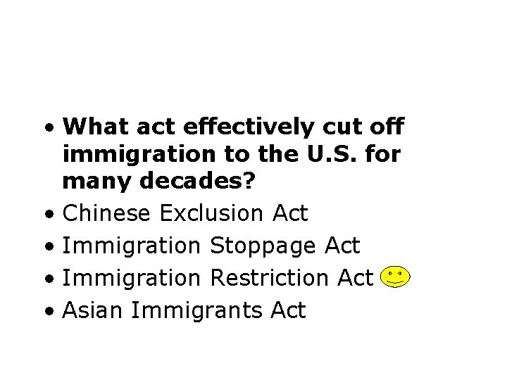  • What act effectively cut off immigration to the U. S. for many